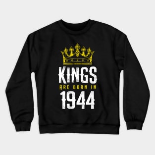 kings are born 1944 birthday quote crown king birthday party gift Crewneck Sweatshirt